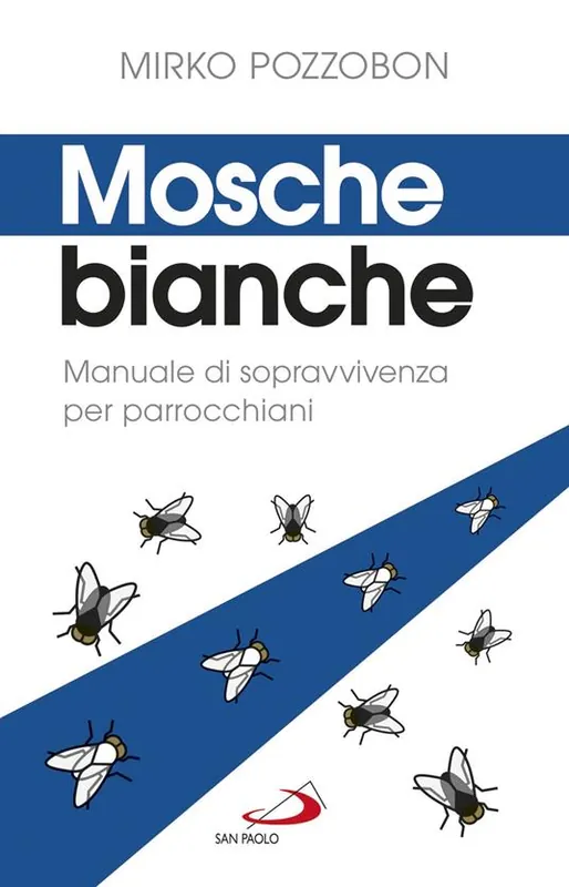 Mosche bianche. Manuale di sopravvivenza per parrocchiani Prezzo Basso