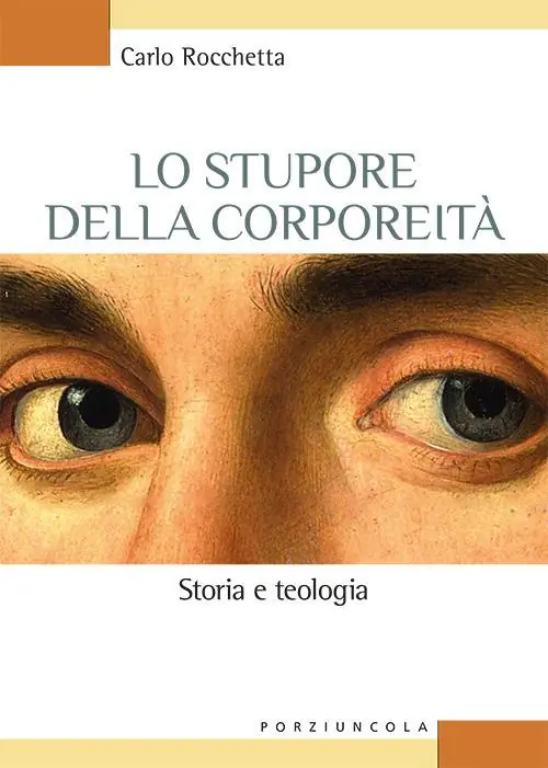 Lo stupore della corporeità. Storia e teologia Compra Adesso