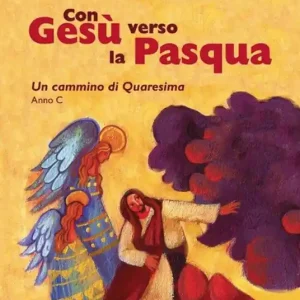 Con Gesù verso la Pasqua. Un cammino di Quaresima. Anno C Vendita Finale