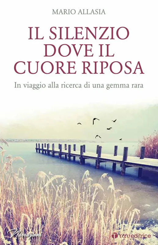 Nuovo Arrivo Il silenzio dove il cuore riposa. In viaggio alla ricerca di una gemma rara
