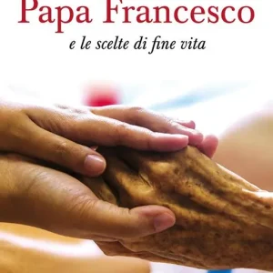 Prezzo Di Fabbrica Papa Francesco e le scelte di fine vita