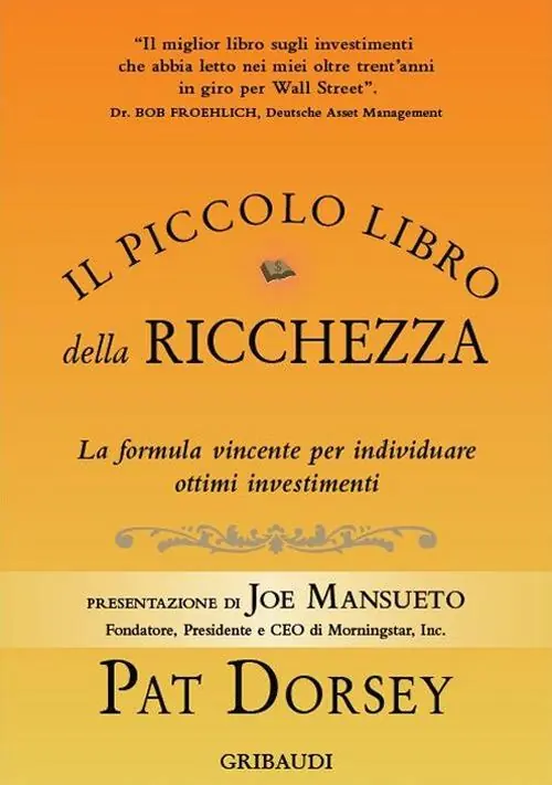 Il piccolo libro della ricchezza. La formula vincente per individuare ottimi investimenti Economico