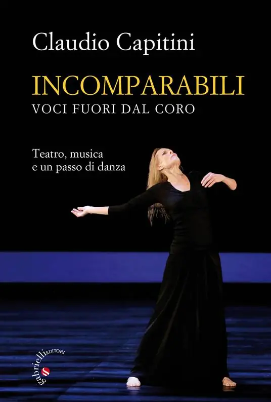 Offerta Limitata Incomparabili. Voci fuori dal coro. Teatro, musica e un passo di danza