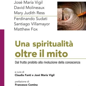 Una spiritualità oltre il mito. Dal frutto proibito alla rivoluzione della conoscenza Quantità Limitata