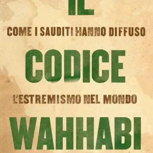 Quantità Limitata Il codice Wahhabi. Come i sauditi hanno diffuso l‘estremismo nel mondo