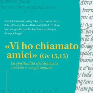 Vendita Finale «Vi ho chiamato amici» (Gv 15,15). La spiritualità dell‘amicizia con Dio e con gli uomini