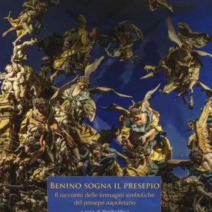 Benino sogna il presepio. Il racconto delle immagini simboliche del presepe napoletano. Ediz. a colori Solo Oggi