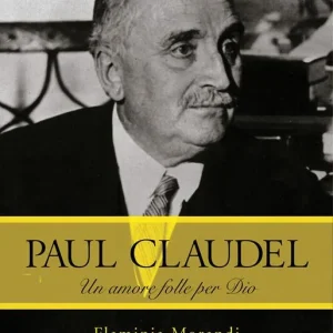 Paul Claudel. Un amore folle per Dio Offerta Del Giorno