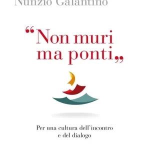 «Non muri ma ponti». Per una cultura dell‘incontro e del dialogo Compra Oggi Stesso
