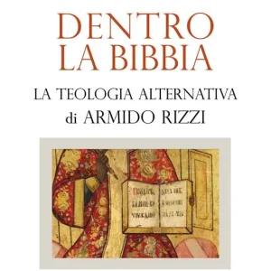 Promozione Dentro la Bibbia. La teologia alternativa di Armido Rizzi