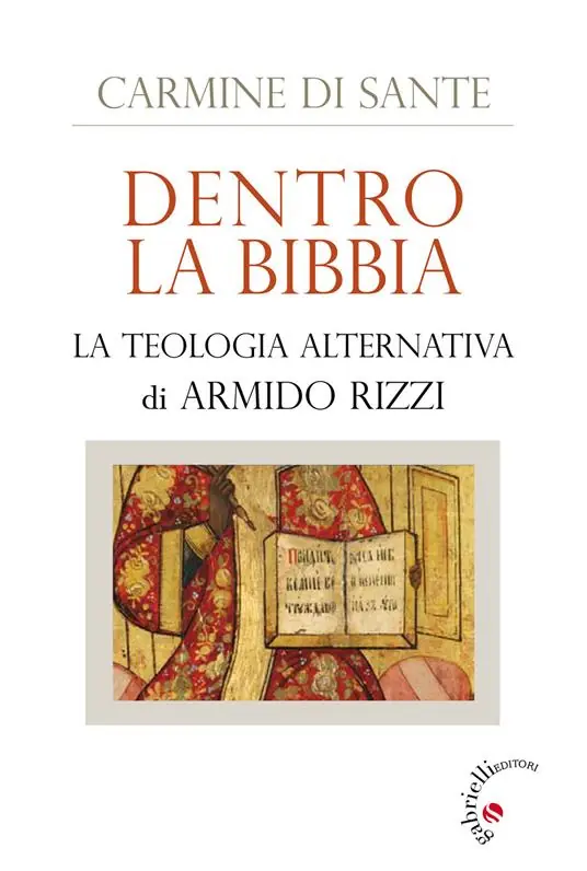 Promozione Dentro la Bibbia. La teologia alternativa di Armido Rizzi