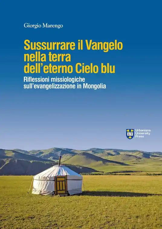 Sussurrare il Vangelo nella terra dell‘eterno cielo blu. Per un dialogo profetico in Mongolia Solo Oggi