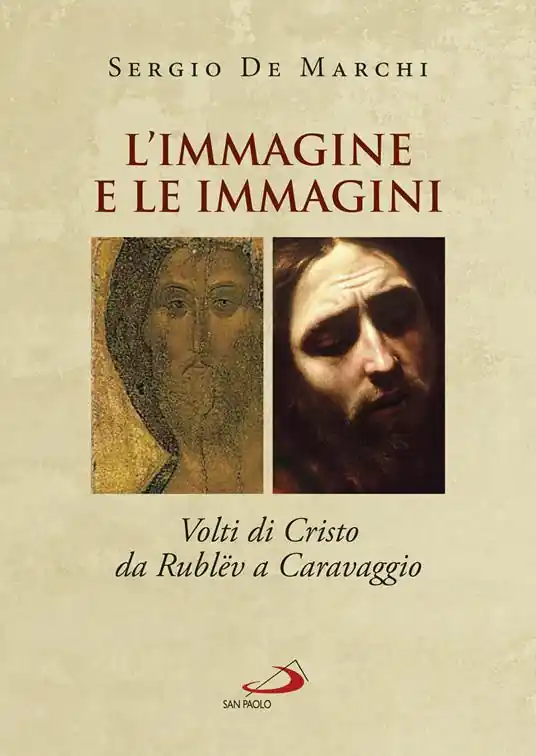 Prezzo Ridotto L‘immagine e le immagini. Volti di Cristo da Rublëv a Caravaggio