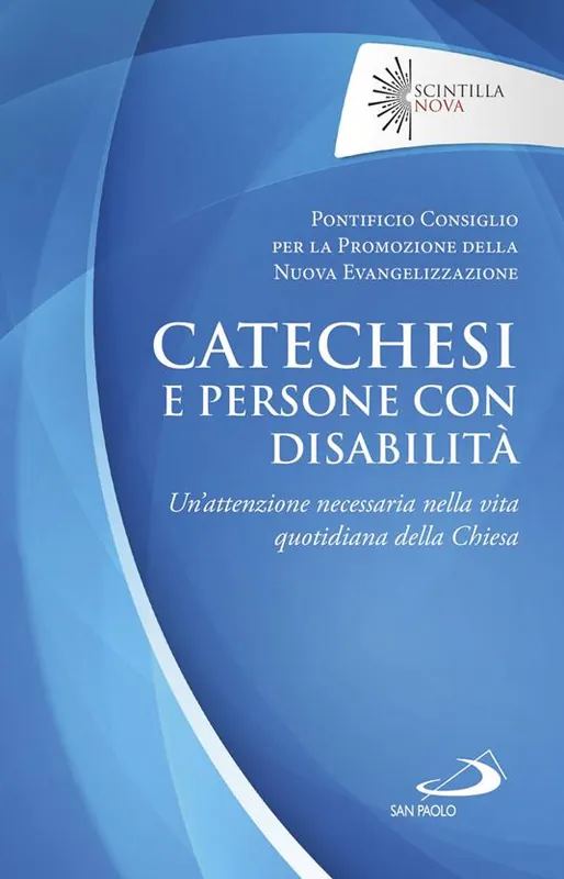 Catechesi e persone con disabilità. Un‘attenzione necessaria nella vita quotidiana della Chiesa Must-Have