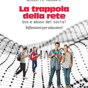 Scelto Dai Clienti La trappola della rete. Uso e abuso dei social. Riflessioni per educatori