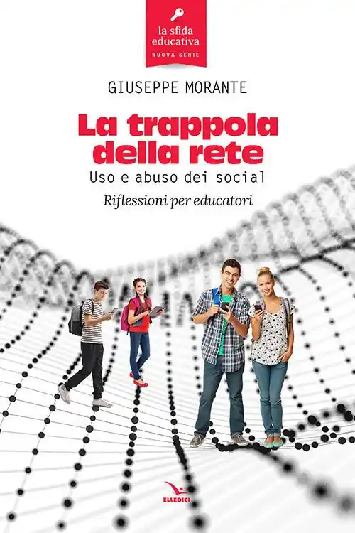 Scelto Dai Clienti La trappola della rete. Uso e abuso dei social. Riflessioni per educatori