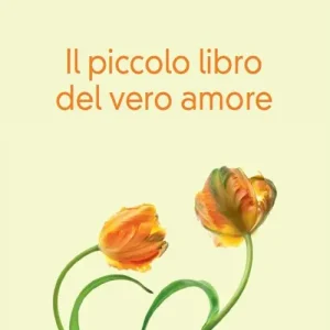Sconto Il piccolo libro del vero amore