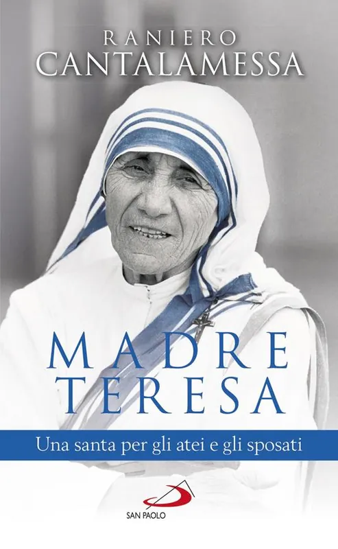 Madre Teresa. Una santa per gli atei e gli sposati Quantità Limitata