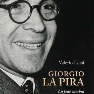 Spedito Oggi Giorgio la Pira. La fede cambia la vita e la storia