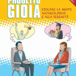 Progetto gioia. Educare la mente all‘equilibrio e alla serenità Ultima Occasione