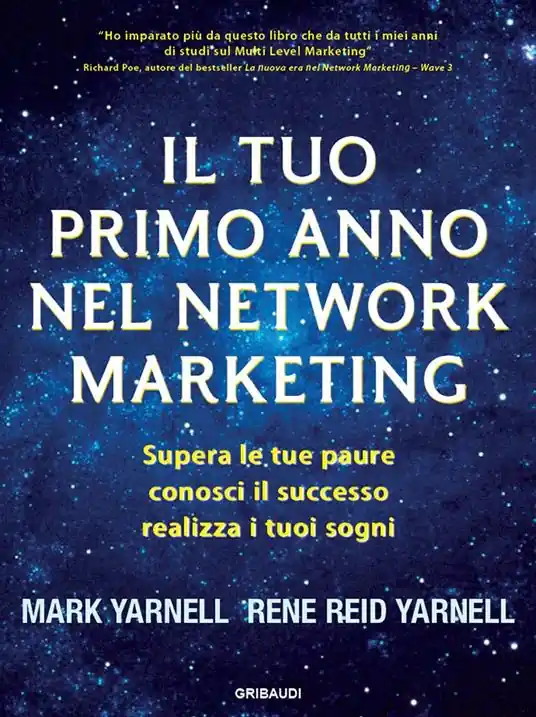 Novità Il tuo primo anno nel network marketing. Supera le paure, conosci il successo, realizza i tuoi sogni