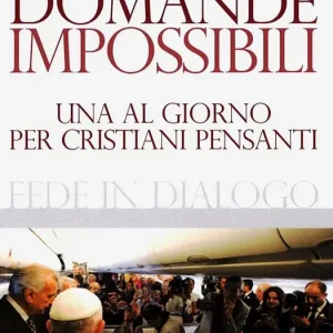 Saldi Domande impossibili. Una al giorno per i cristiani pensanti