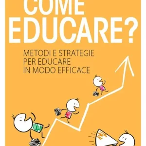Come educare? Metodi e strategie per educare in modo efficace Pagamento Sicuro