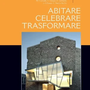 Miglior Prezzo Abitare, celebrare, trasformare. Processi partecipativi tra liturgia e architettura