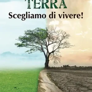 Terra. Scegliamo di vivere! Non Perdere