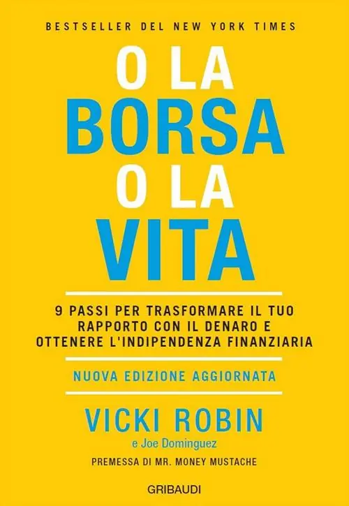 O la borsa o la vita. 9 passi per trasformare il tuo rapporto con il denaro e ottenere l‘indipendenza finanziaria. Nuova ediz. Vendita Finale