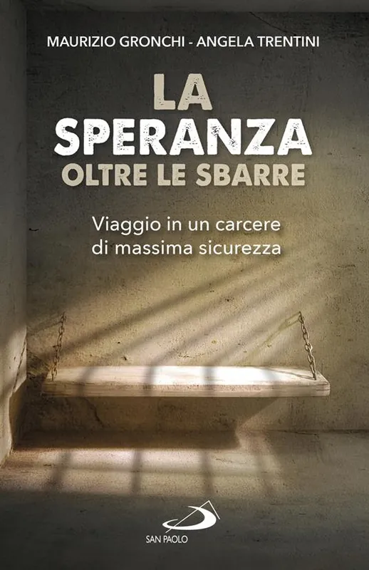La speranza oltre le sbarre. Viaggio in un carcere di massima sicurezza A Buon Prezzo
