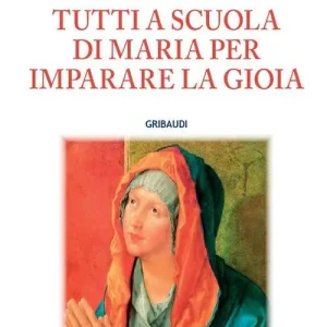 Tutti a scuola di Maria per imparare la gioia Economico