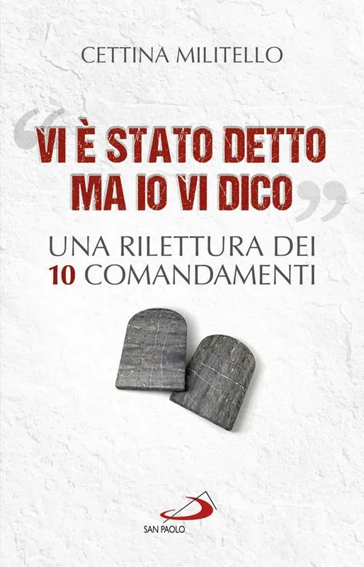 «Vi è stato detto ma io vi dico». Una rilettura dei dieci Comandamenti Reso Gratuito