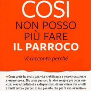 Così non posso più fare il parroco. Vi racconto perché Acquista Ora