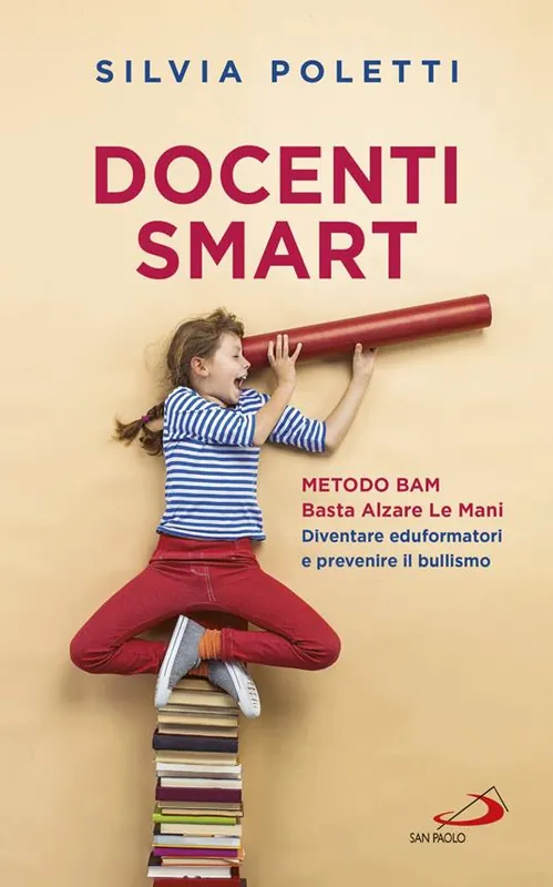 Nuovo Arrivo Docenti Smart. Metodo BAM. Basta Alzare Le Mani. Diventare eduformatori e prevenire il bullismo
