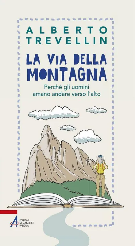 Nuovo Arrivo La via della montagna. Perché gli uomini amano andare verso l‘alto