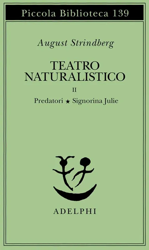Teatro naturalistico. Vol. 2 Predatori-Signorina Julie Quantità Limitata