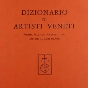 Promo Stagionale Dizionario di artisti veneti. Pittori, scultori, architetti... dal XIII al XVIII secolo