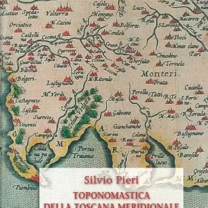 Toponomastica della Toscana meridionale e dell‘arcipelago toscano. Ediz. anastatica Reso Gratuito