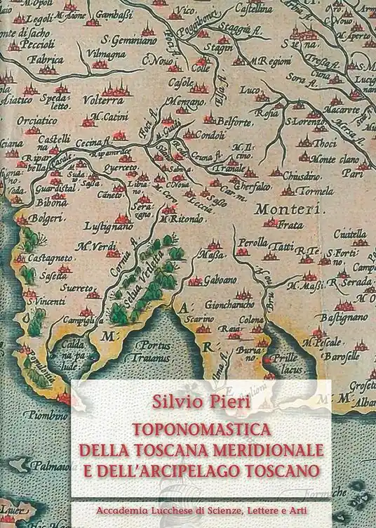 Toponomastica della Toscana meridionale e dell‘arcipelago toscano. Ediz. anastatica Reso Gratuito