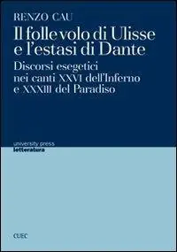 Il folle volo di Ulisse e l‘estasi di Dante. Discorsi esegetici nei canti XXVI dell‘Inferno e XXXIII del Paradiso Affare