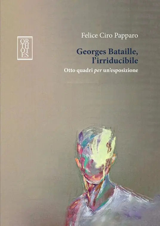 Georges Bataille, l’irriducibile. Otto quadri per un’esposizione Offerta