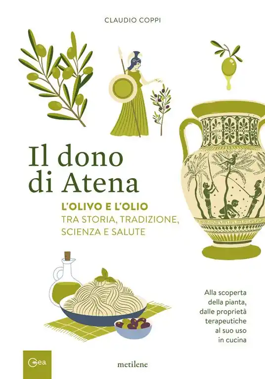Il dono di Atena. L‘olivo e l‘olio tra storia, tradizione, scienza e salute. Alla scoperta della pianta, dalle proprietà terapeutiche al suo uso in cucina Prezzo Ridotto