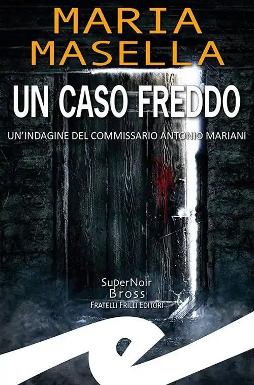 Un caso freddo. Un‘indagine del commissario Antonio Mariani Compra Adesso