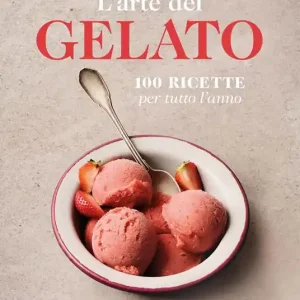 L‘arte del gelato. 100 ricette per tutto l‘anno Compra Oggi Stesso