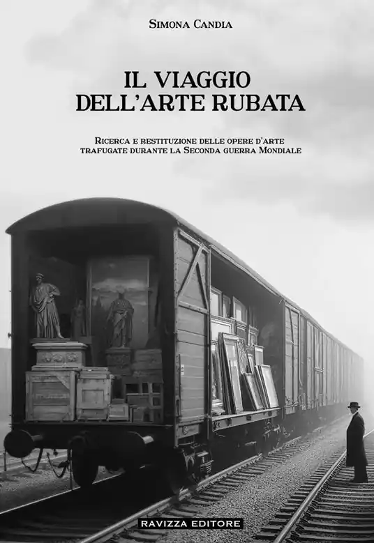 Must-Have Il viaggio dell‘arte rubata. Ricerca e restituzione delle opere d’arte trafugate durante la seconda guerra mondiale
