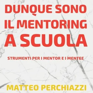 Imparo dunque sono il mentoring a scuola. Strumenti per mentor e mentee Più Venduto