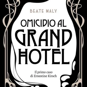 Omicidio al Grand Hotel. Il primo caso di Ernestine e Anton Compra Adesso