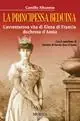 La principessa beduina. L‘avventurosa vita di Elena di Francia duchessa d‘Aosta Ordina Subito