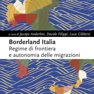 Promo Stagionale Borderland Italia. Regime di frontiera e autonomia delle migrazioni